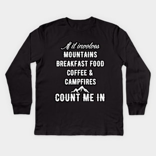 If it involves mountains breakfast food coffee & campfires count me in Kids Long Sleeve T-Shirt